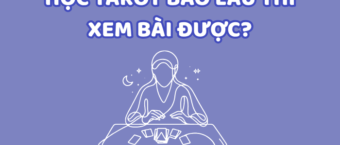 HỌC TAROT BAO LÂU HỌC TAROT BAO LÂU